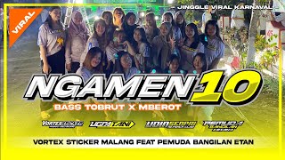 DJ NGAMEN 10 BASS TOBRUT X MBEROT  VORTEX STICKER MALANG X PEMUDA BANGILAN ETAN [upl. by Atiuqin]