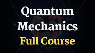 Quantum Physics Full Course  Quantum Mechanics Course [upl. by Ikeda]