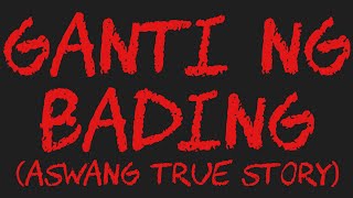 GANTI NG BADlNG Aswang True Story [upl. by Akinek]