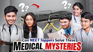 Can The NEET Toppers SOLVE These Medical Mysteries  Ft Jahnavi Akanksha Dhruv Mrinal amp Haziq [upl. by Andrews]