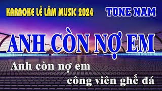 Anh Còn Nợ Em Karaoke Tone Nam  Lê Lâm Music [upl. by Ydnab]