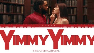 Yimmy Yimmy Lyrics Song Color Coded Lyrical Video in HindiRomEng  Tayc  Shreya Ghoshal [upl. by Nylaret]