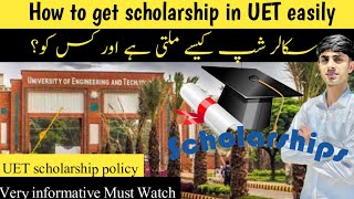 HOW TO GET UET SCHOLARSHIP EASILY   UET SCHOLARSHIP Policy 2024  UET SCHOLARSHIP [upl. by Gorski538]