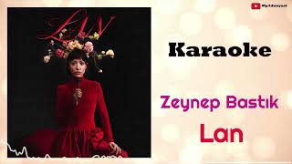 Zeynep Bastık  Lan Karaoke [upl. by Dempstor452]