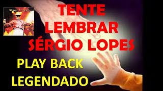 Tente Lembrar Sérgio Lopes Play Back Legendado [upl. by Aidnis758]