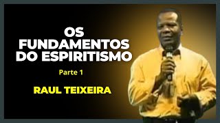 Os fundamentos do Espiritismo  1ª parte  Raul Teixeira [upl. by Jensen]