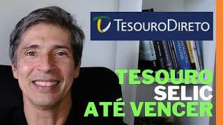 TESOURO SELIC DÁ PARA INVESTIR NO MESMO TÍTULO ATÉ O VENCIMENTO TESOURO DIRETO [upl. by Meris]