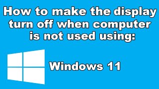 How to make the display turn off when computer is not used in windows 11 [upl. by Koerner834]