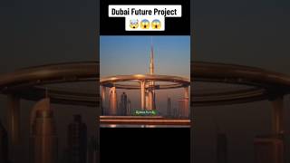 amazing future projects of dubai  shortvideo  shorts  viralvideo  dubai [upl. by Llennhoj]