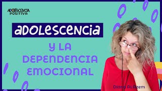 Claves para EVITAR la DEPENDENCIA EMOCIONAL en la ADOLESCENCIA ADOLESCENCIA POSITIVA [upl. by Araeit]