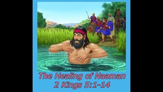 The Healing of Naaman  2 Kings 5114 [upl. by Adnola938]