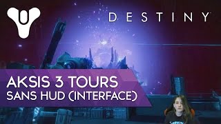 Destiny FR Redif Live  Aksis 3 tours sans HUD interface [upl. by Rudiger]