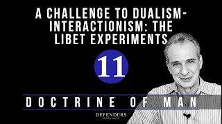 Doctrine of Man  Part 11 A Challenge to DualismInteractionism The Libet Experiments [upl. by Peyton]