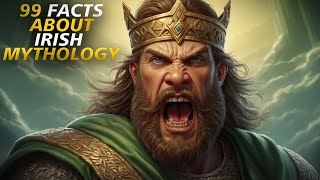 99 Facts About Irish Mythology  Irish Gods Myths amp Legends  4K Historical Documentary [upl. by Shih]