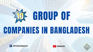 Top 10 Group of Companies in Bangladesh 2024 [upl. by Aicilif]