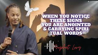 When You Notice These Signs You are Anointed amp Carrying Spiritual Words  prophet Lovy [upl. by Rosol]