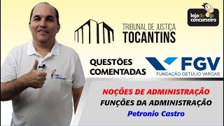 TJTO  Questões FGV  Noções de Administração  Funções da Administração  Petronio Castro [upl. by Ternan]