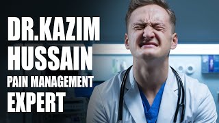 Dr Kazim Hussain Pain Management Expert [upl. by Elodea]