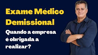 Exame Médico Demissional  quando a empresa é obrigada a realizar [upl. by Weed436]