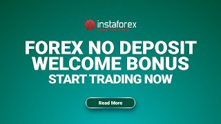 InstaForex Forex No Deposit Welcome Bonus Start Trading Now  Fxdailyinfocom [upl. by Regdor]