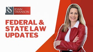 Federal and State Law Updates Recent Changes in the Legal Landscape  Ryan Swanson Law [upl. by Edithe]