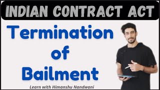 Termination of Bailment  Indian Contract Act  Mercantile law  Law  VNSGU BCom himanshunandwani [upl. by Anyt171]