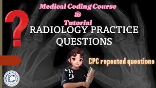 CH58 IMPORTANT RADIOLOGY PRACTICE QUESTIONS amp GUIDELINES l FRACTURE CODES l CPC l AAPC [upl. by Eyahc]