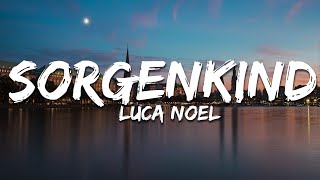 Luca Noel  Sorgenkind TextLyrics [upl. by Eimmac]