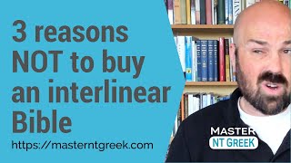 Beginning Greek 3 reasons NOT to buy an interlinear Bible [upl. by Adnoek]