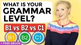 B1 vs B2 vs C1 English Grammar  What is YOUR level  FREE ebook [upl. by Sherwood]