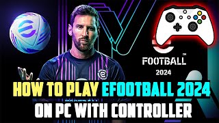 How To Play eFOOTBALL 2024 Mobile On PC With CONTROLLER [upl. by Mikahs]