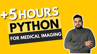 Python for Medical Imaging Course 6 hours learning [upl. by Muiram]