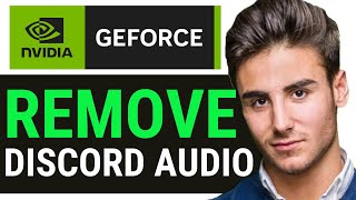 UPDATED 2024 How To Remove Discord Audio From Geforce Experience [upl. by Aicxela258]