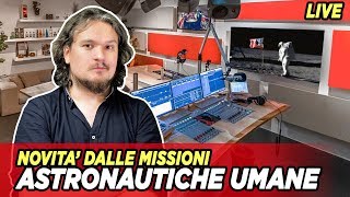 Novità dalle Missioni Umane Astronautiche LIVE [upl. by Bonni402]