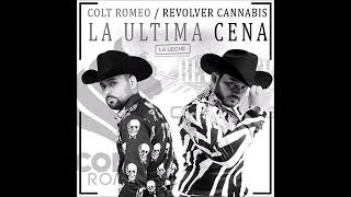 REVOLVER CANNABISCOLT ROMEO LA ULTIMA CENA Corridos al 💯JAK2☑ [upl. by Behlke59]