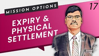 Expiry amp Physical Settlement Explained  Mission Options E17 [upl. by Nolaf]