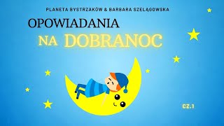 OPOWIADANIA NA DOBRANOC 🌙✨ cz 1 I Słuchowiska dla dzieci I [upl. by Kennet653]