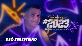 DEÓ SERESTEIRO AO VIVO  SETEMBRO 2023 [upl. by Aisan]