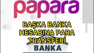 PAPARA BAŞKA BANKA HESABINA PARA TRANSFERİ YAPMA [upl. by Alacim]