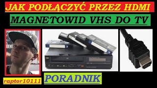 Jak podłączyć Odtwarzacz MAGNETOWID VIDEO VHS do telewizora za pomocą kabla HDMI tutorial PORADNIK [upl. by Hebbe]