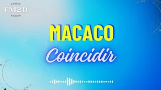 Macaco  Coincidir lyrics video [upl. by Lempres]