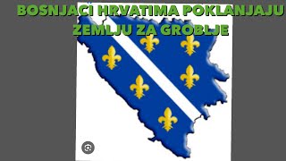 BOSNJACI POKLANJAJU HRVATIMA ZEMLJISTE ZA GROBLJE [upl. by Nedra572]