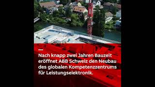 Eröffnung des Neubaus unseres globalen Kompetenzzentrums für Leistungselektronik in Untersiggenthal [upl. by Aaronson]