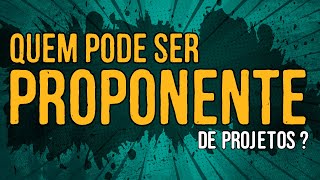 Quem Pode Ser Proponente de Projetos [upl. by Noemis869]