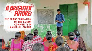 A Brighter Future The Transformation of the Kondh Community in Laxmipur Odisha [upl. by Airakaz918]