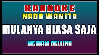 KARAOKE  Mulanya Biasa Saja  Meriam Bellina  Nada Wanita [upl. by Larianna412]