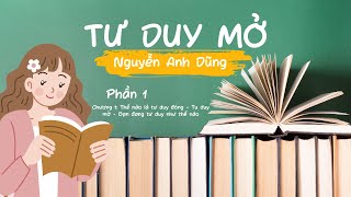 TƯ DUY MỞTGNG ANH DŨNGPHẦN 1C1THẾ NÀO LÀ TƯ DUY DÓNGTƯ DUY MỞBẠN ĐANG TƯ DUY NHƯ THẾ NÀO [upl. by Deborah672]