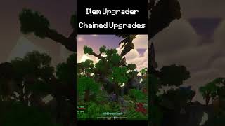 Item Upgrader  Chained Upgrades minecraft [upl. by Brnaba297]