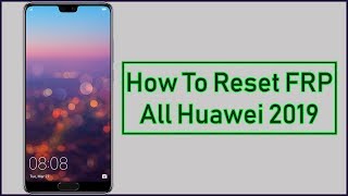 Reset FRP All Huawei New Security 2019 [upl. by Arraes828]