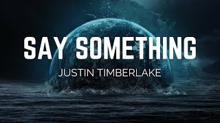 Justin Timberlake  Say Something ft Chris Stapleton Lyrics [upl. by Einttirb]